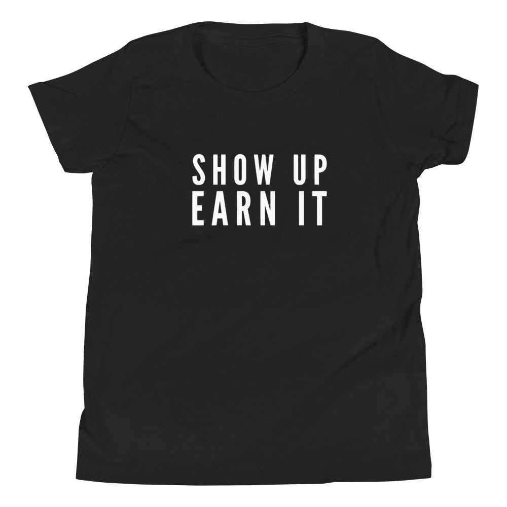 Show Up Earn It Tee (Youth)